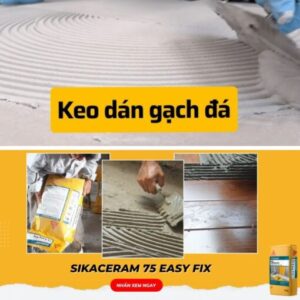 Keo dán gạch Sikaceram 75 Easy Fix